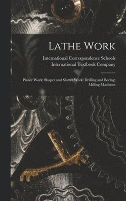 Lathe Work; Planer Work; Shaper and Slotter Work; Drilling and Boring; Milling Machines, Inbunden