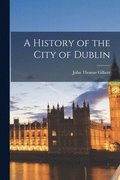 History of the City of Dublin