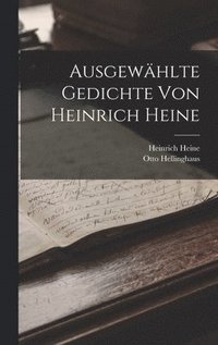 Ausgewahlte Gedichte von Heinrich Heine