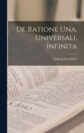 De Ratione Una, Universali, Infinita