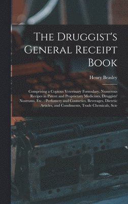 Henry Beasley - Druggist's General Receipt Book, Inbunden. Tillgänglighet: Lägg i varukorg