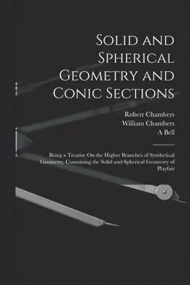 William Chambers, Robert Chambers, A Bell - Solid and Spherical Geometry and Conic Sections, Häftad