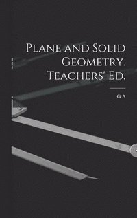 Plane and Solid Geometry. Teachers' ed.