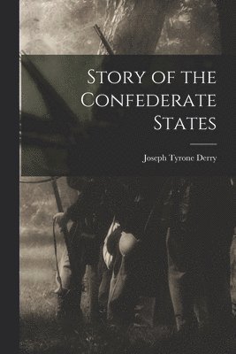 Joseph Tyrone Derry - Story of the Confederate States, Häftad