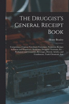 Henry Beasley - Druggist's General Receipt Book, Häftad. Tillgänglighet: Lägg i varukorg