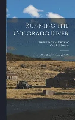 Francis Peloubet Farquhar, Otis R Marston - Running the Colorado River, Inbunden. Tillgänglighet: Lägg i varukorg