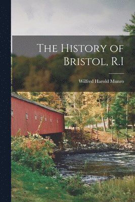 Wilfred Harold Munro - History of Bristol, R.I, Häftad