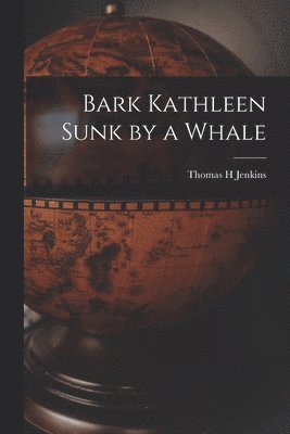 Bark Kathleen Sunk by a Whale
