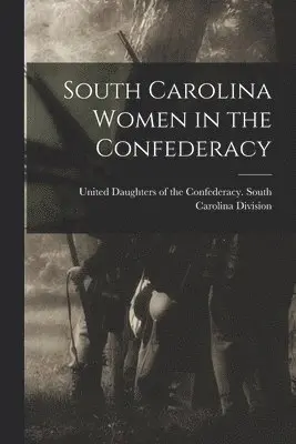 United Daughters of the Confederacy - South Carolina Women in the Confederacy, Häftad. Tillgänglighet: Lägg i varukorg