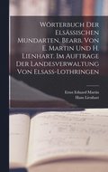 Wrterbuch der elsssischen Mundarten, bearb. von E. Martin und H. Lienhart. Im Auftrage der Landesverwaltung von Elsass-Lothringen