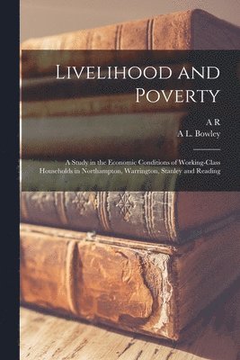 A L Bowley, A R 1890- Burnett-Hurst - Livelihood and Poverty, Häftad