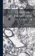 Flore g�n�rale de l'Indo-Chine Volume t.4