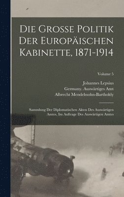 Germany Auswärtiges Amt, Lepsius Johannes 1858-1926, Mendelssohn-Bartholdy Alb 1874-1936 - grosse politik der europäischen kabinette, 1871-1914, Inbunden