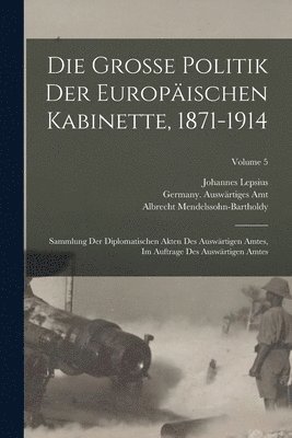 Germany Auswärtiges Amt, Lepsius Johannes 1858-1926, Mendelssohn-Bartholdy Alb 1874-1936 - grosse politik der europäischen kabinette, 1871-1914, Häftad