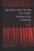 Quinze ans de ma vie. Prf. d'Anatole France