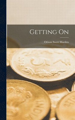 Orison Swett Marden - Getting On, Inbunden