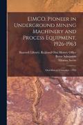 EIMCO, Pioneer in Underground Mining Machinery and Process Equipment, 1926-1963
