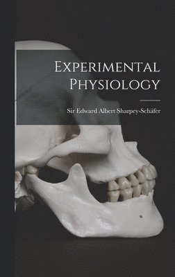 Edward Albert Sharpey-Schäfer - Experimental Physiology, Inbunden. Tillgänglighet: Lägg i varukorg