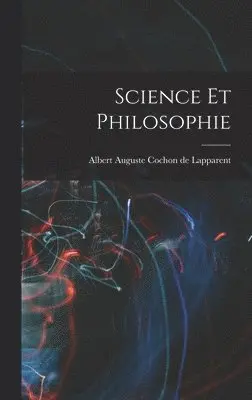 Albert Auguste Cochon de Lapparent - Science Et Philosophie, Inbunden. Tillgänglighet: Lägg i varukorg