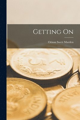 Orison Swett Marden - Getting On, Häftad