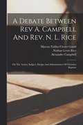 A Debate Between Rev A. Campbell And Rev. N. L. Rice