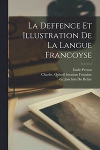 Deffence Et Illustration De La Langue Francoyse
