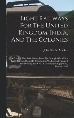 John Charles MacKay - Light Railways For The United Kingdom, India, And The Colonies, Inbunden. Tillgänglighet: Lägg i varukorg