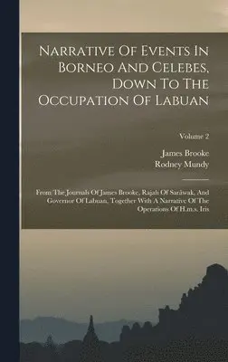 Rodney Mundy, James Brooke - Narrative Of Events In Borneo And Celebes, Down To The Occupation Of Labuan, Inbunden. Tillgänglighet: Lägg i varukorg