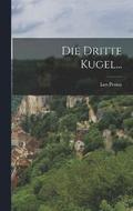 Dritte Kugel...