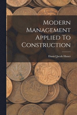 Daniel Jacob  [From Old Hauer - Modern Management Applied To Construction, Häftad