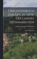 Urkundenbuch Zur Geschichte Des Landes Dithmarschen