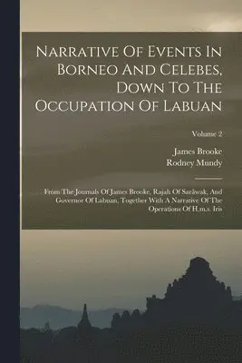 Rodney Mundy, James Brooke - Narrative Of Events In Borneo And Celebes, Down To The Occupation Of Labuan, Häftad. Tillgänglighet: Lägg i varukorg