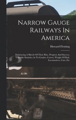 Howard Fleming - Narrow Gauge Railways In America, Inbunden. Tillgänglighet: Lägg i varukorg