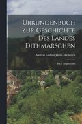 Urkundenbuch Zur Geschichte Des Landes Dithmarschen