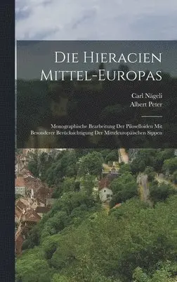 Carl Nägeli, Albert Peter - Hieracien Mittel-europas, Inbunden. Tillgänglighet: Lägg i varukorg