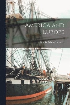 Adam Hrabia Gurowski - America and Europe, Häftad