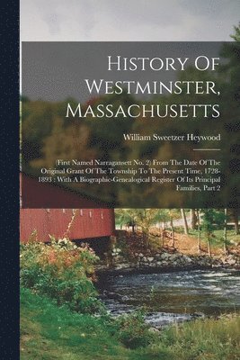 William Sweetzer Heywood - History Of Westminster, Massachusetts, Häftad
