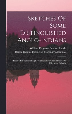 William Ferguson Beatson Laurie, Baron Thomas Babington Macaulay Macaula - Sketches Of Some Distinguished Anglo-indians, Inbunden