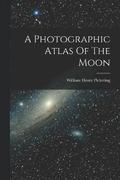 A Photographic Atlas Of The Moon