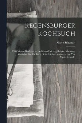 Marie Schandri - Regensburger Kochbuch, Häftad. Tillgänglighet: Lägg i varukorg