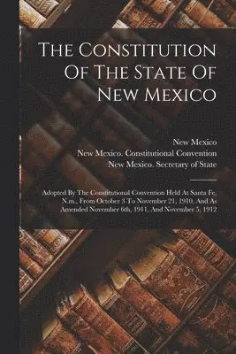 New Mexico, New Mexico Constitutional Convention, New Mexico Secretary of State - Constitution Of The State Of New Mexico, Häftad. Tillgänglighet: Lägg i varukorg