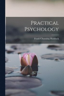 Frank Channing Haddock - Practical Psychology, Häftad