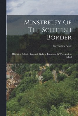 Walter Scott - Minstrelsy Of The Scottish Border, Häftad