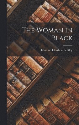 Edmund Clerihew Bentley - Woman in Black, Inbunden