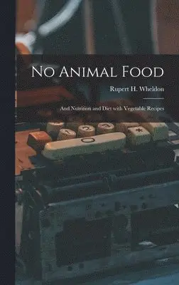 Rupert H Wheldon - No Animal Food, Inbunden. Tillgänglighet: Lägg i varukorg