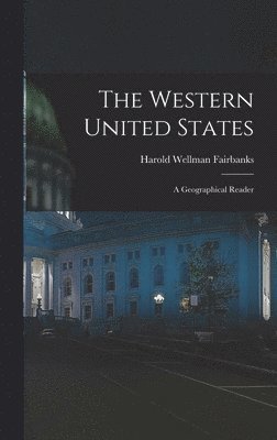 Harold Wellman Fairbanks - Western United States, Inbunden. Tillgänglighet: Lägg i varukorg
