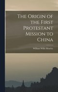 Origin of the First Protestant Mission to China