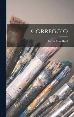 Estelle May Hurll - Correggio, Inbunden. Tillgänglighet: Lägg i varukorg