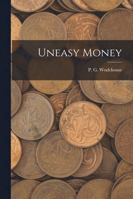 P G Wodehouse - Uneasy Money, Häftad