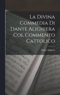 Divina Commedia Di Dante Alighiera Col Commento Cattolico